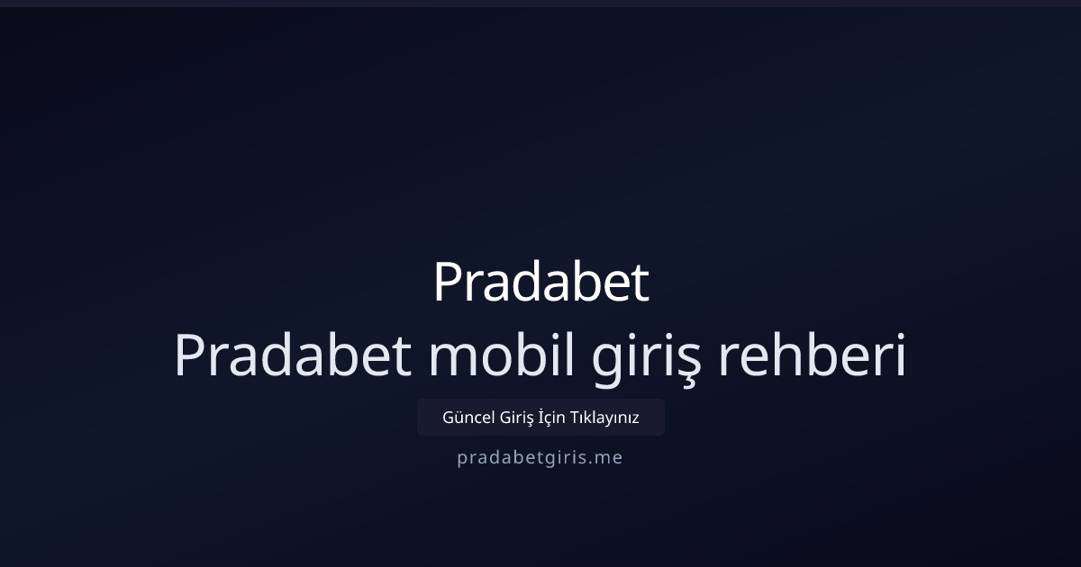 Pradabet Mobil Rehberi: Hızlı ve Güvenli Giriş Taktikleri - Pradabet rehber görseli