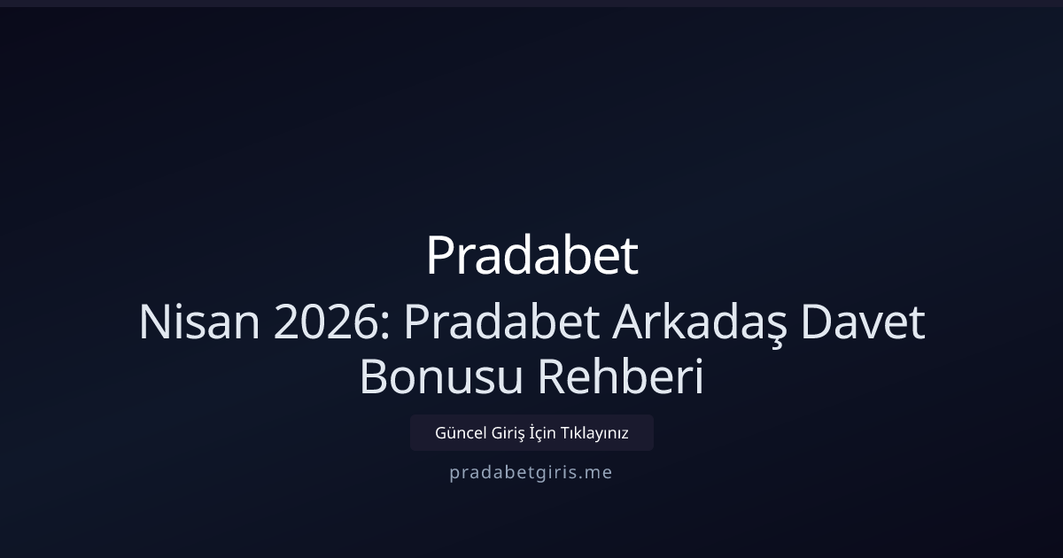 Nisan 2026: Pradabet Davet Bonusu Nasıl Kullanılır? Nisan 2026: Pradabet Davet Bonusu Nasıl Kullanılır? - Pradabet rehber görseli