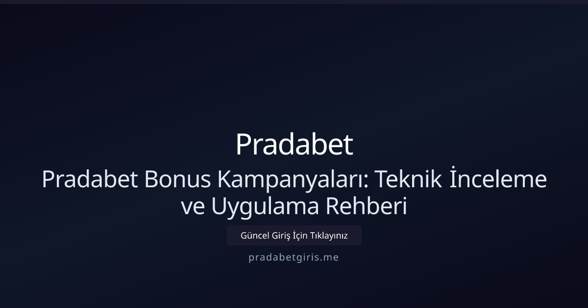 Pradabet Bonus Kampanyaları: Teknik İnceleme ve Uygulama Rehberi Pradabet Bonus Kampanyaları: Teknik İnceleme ve Uygulama Rehberi - Pradabet rehber görseli