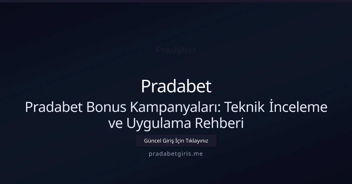 Pradabet Bonus Kampanyaları: Teknik İnceleme ve Uygulama Rehberi - Pradabet rehber görseli
