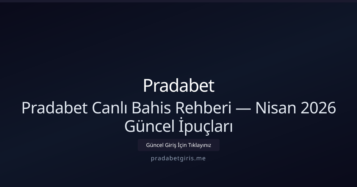 Pradabet Canlı Bahis Stratejileri — Nisan 2026 İçgörüleri Pradabet Canlı Bahis Stratejileri — Nisan 2026 İçgörüleri - Pradabet rehber görseli