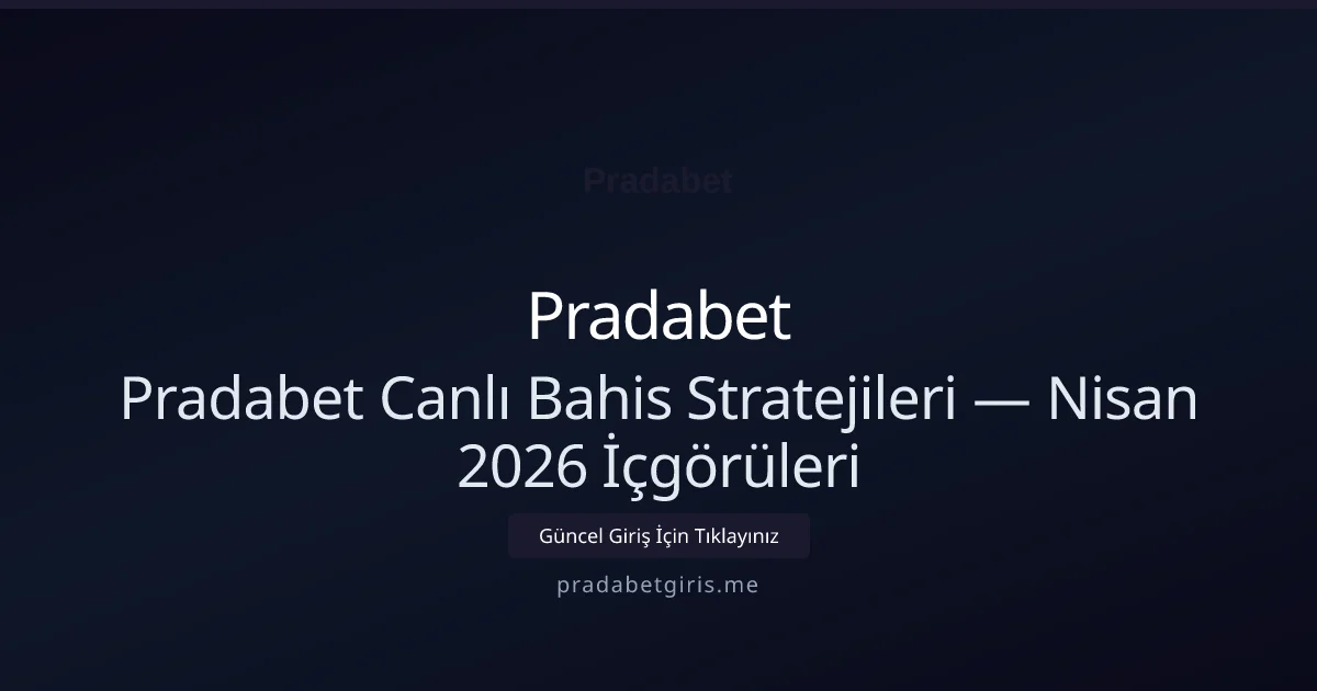 Pradabet Canlı Bahis Stratejileri — Nisan 2026 İçgörüleri - Pradabet rehber görseli