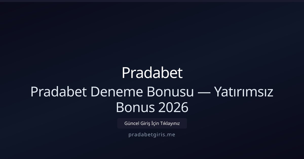 Pradabet Deneme Kredisi — Yatırımsız Deneme 2026 Pradabet Deneme Kredisi — Yatırımsız Deneme 2026 - Pradabet rehber görseli