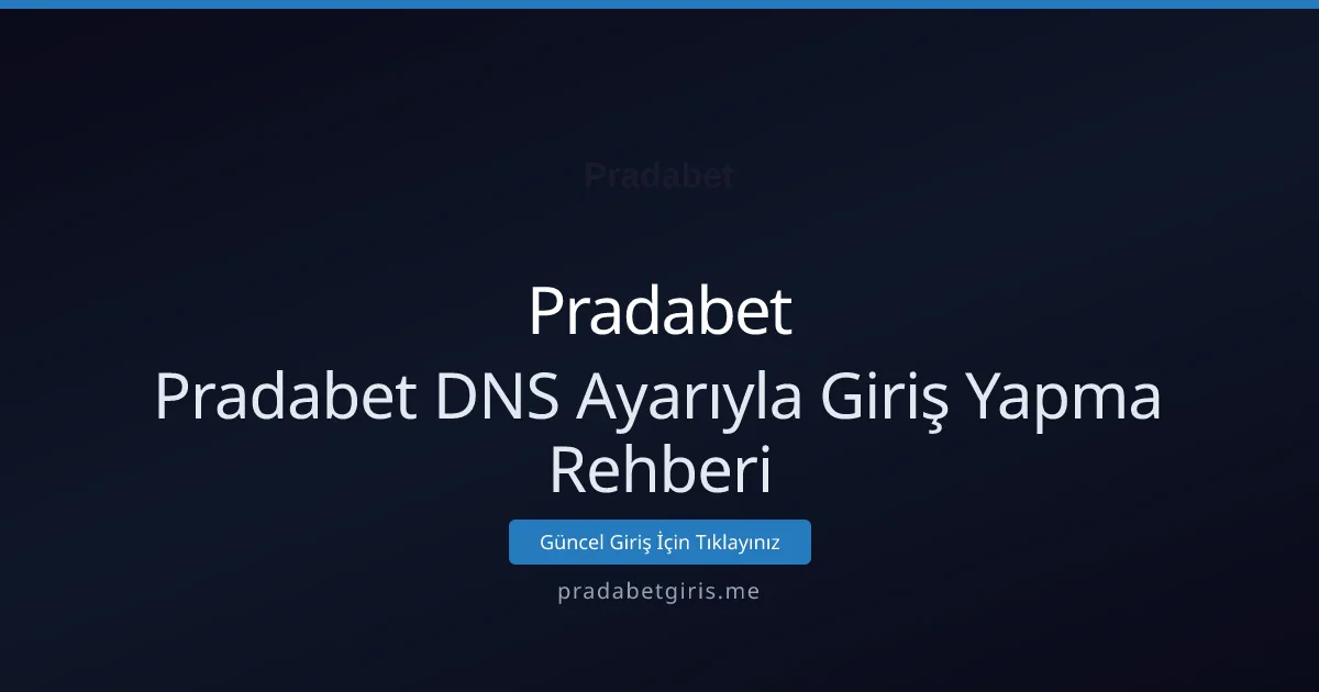 Pradabet DNS Ayarıyla Giriş Yapma Rehberi - Pradabet rehber görseli