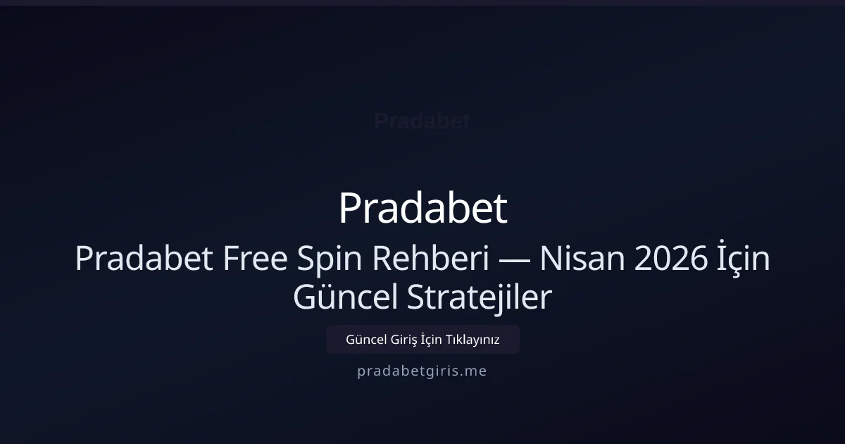 Pradabet Free Spin Rehberi — Nisan 2026 İçin Güncel Stratejiler - Pradabet rehber görseli