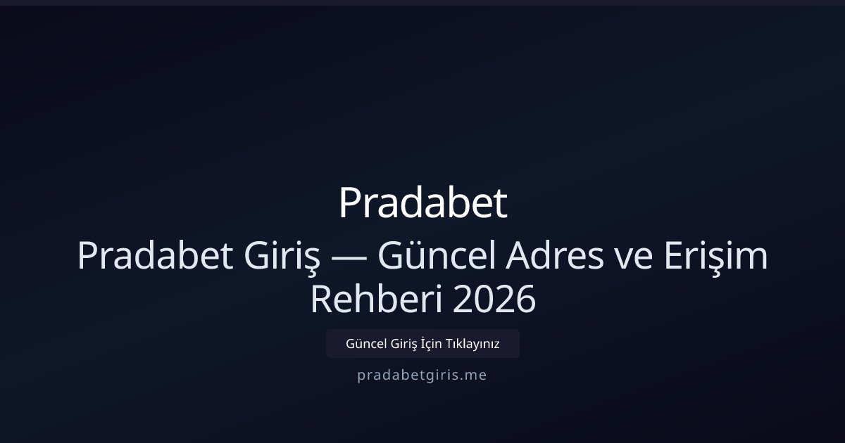 Pradabet'e Hızlı Erişim — 2026 Güncel Kılavuz Pradabet'e Hızlı Erişim — 2026 Güncel Kılavuz - Pradabet rehber görseli
