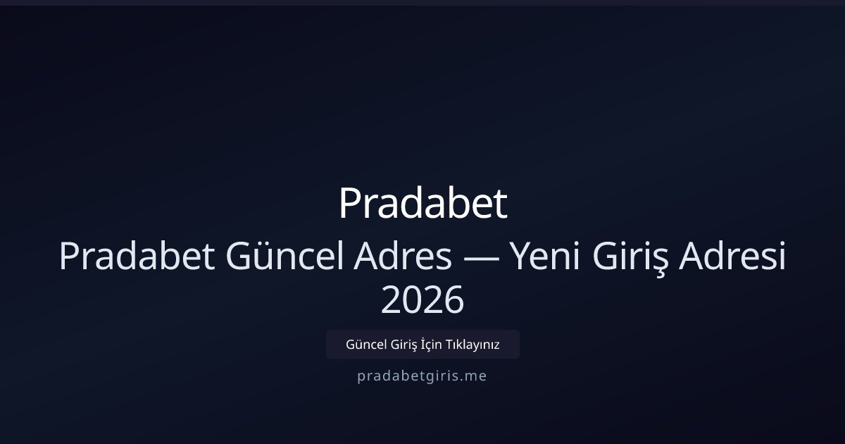 Pradabet Güncel Giriş Adresi 2026: Yeni Link ve Bilgiler Pradabet Güncel Giriş Adresi 2026: Yeni Link ve Bilgiler - Pradabet rehber görseli