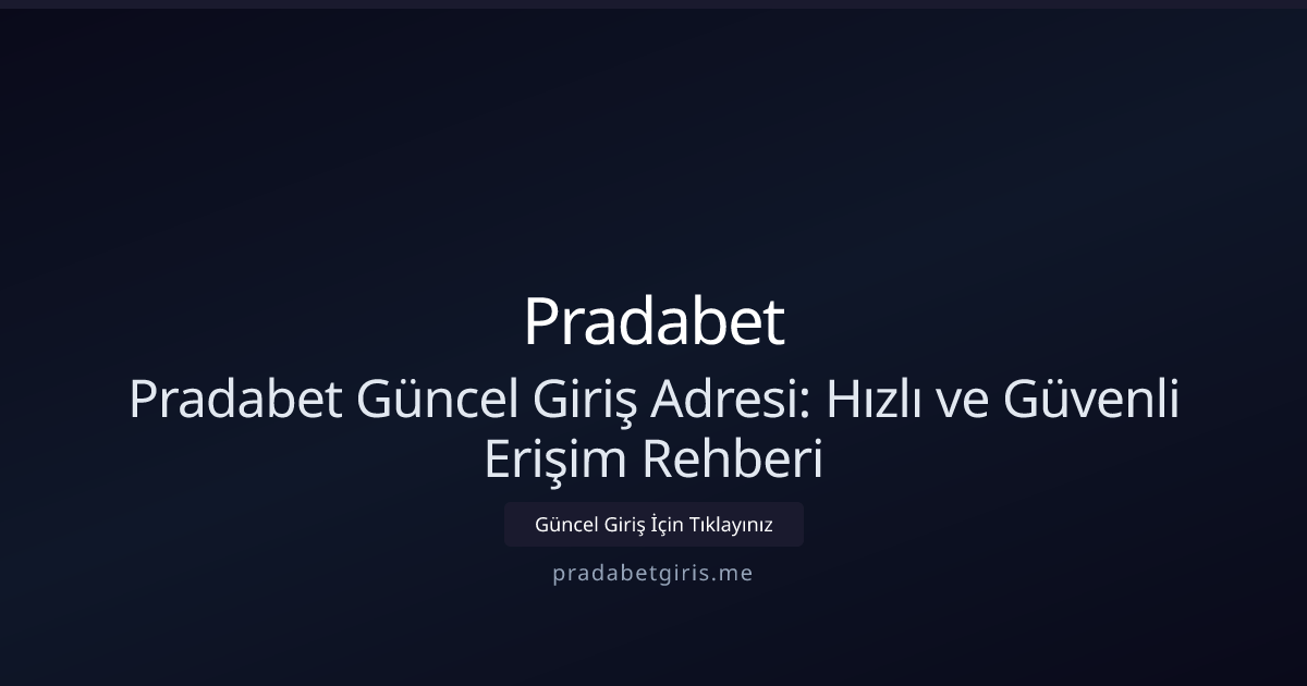 Pradabet Güncel Giriş Adresi: Hızlı ve Güvenli Erişim Rehberi Pradabet Güncel Giriş Adresi: Hızlı ve Güvenli Erişim Rehberi - Pradabet rehber görseli