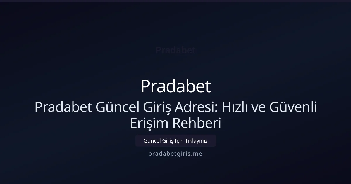 Pradabet Güncel Giriş Adresi: Hızlı ve Güvenli Erişim Rehberi - Pradabet rehber görseli