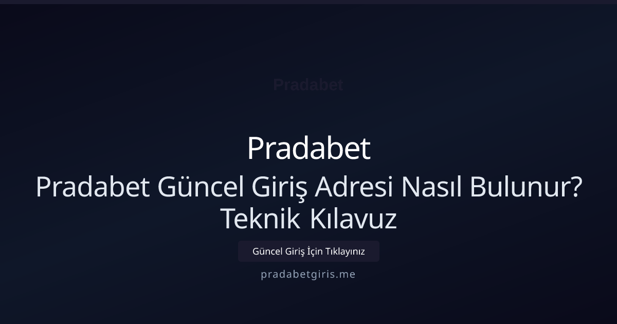 Pradabet Yeni Adresi Nereden Öğrenilir? Kesin Yöntemler