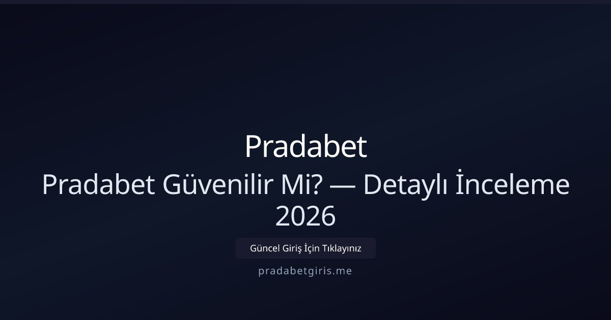 Pradabet Güvenilir mi? 2026 İçin Kapsamlı Analiz Pradabet Güvenilir mi? 2026 İçin Kapsamlı Analiz - Pradabet rehber görseli