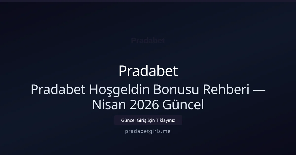 Pradabet Hoşgeldin Bonusu Rehberi - Pradabet rehber görseli