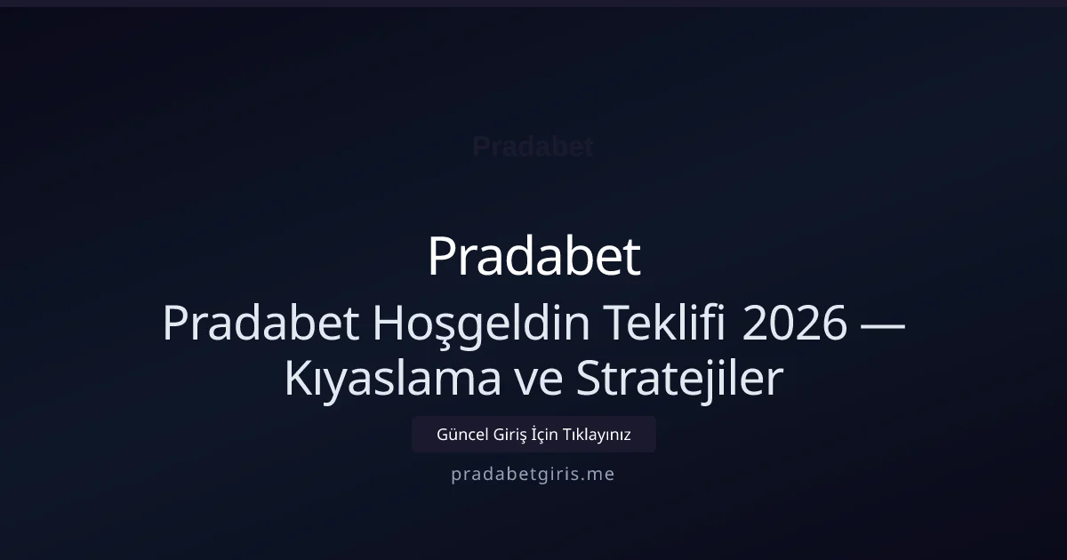 Pradabet Hoşgeldin Teklifi 2026 — Kıyaslama ve Stratejiler - Pradabet rehber görseli