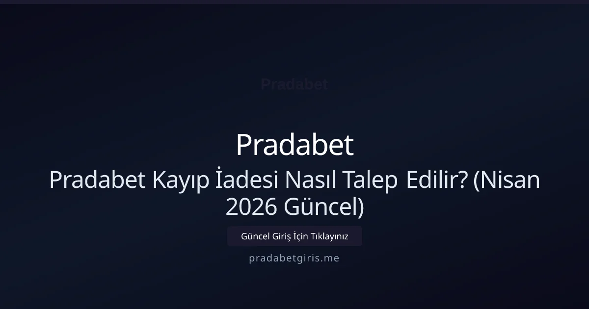 Pradabet Kayıp İadesi Nasıl Talep Edilir? - Pradabet rehber görseli