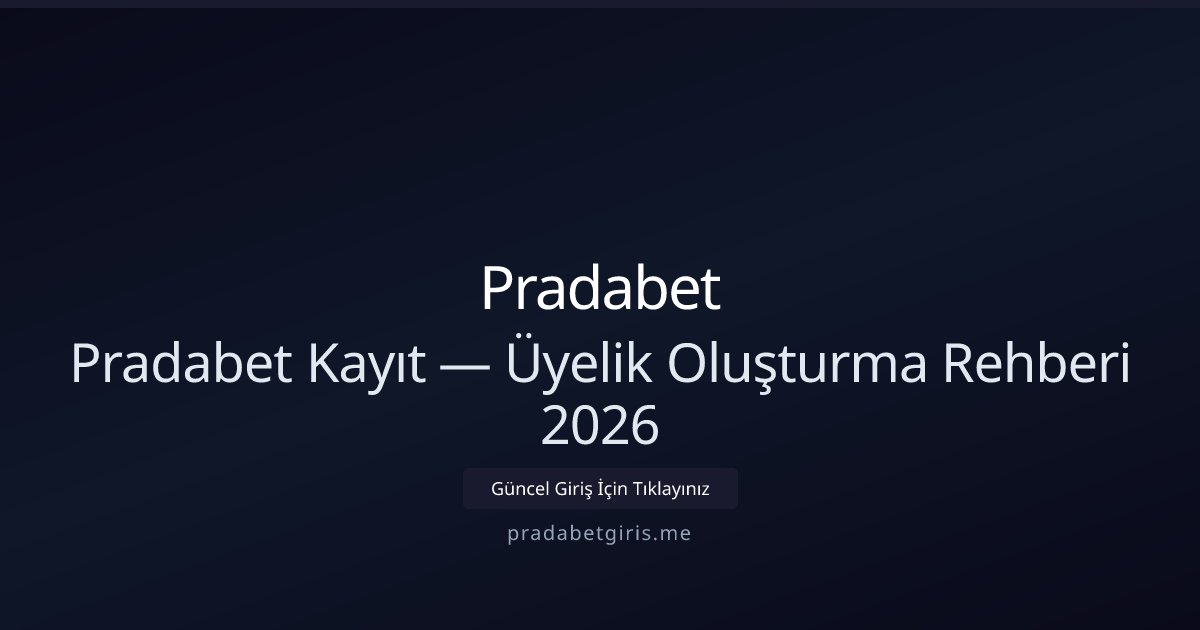 Pradabet Üyelik Rehberi 2026 — Hızlı Kayıt Pradabet Üyelik Rehberi 2026 — Hızlı Kayıt - Pradabet rehber görseli