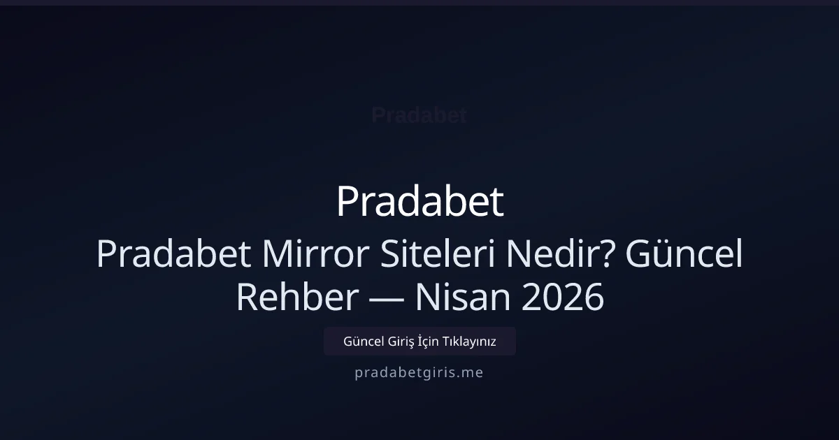 Pradabet Mirror Siteleri Nedir? Güncel Rehber - Pradabet rehber görseli