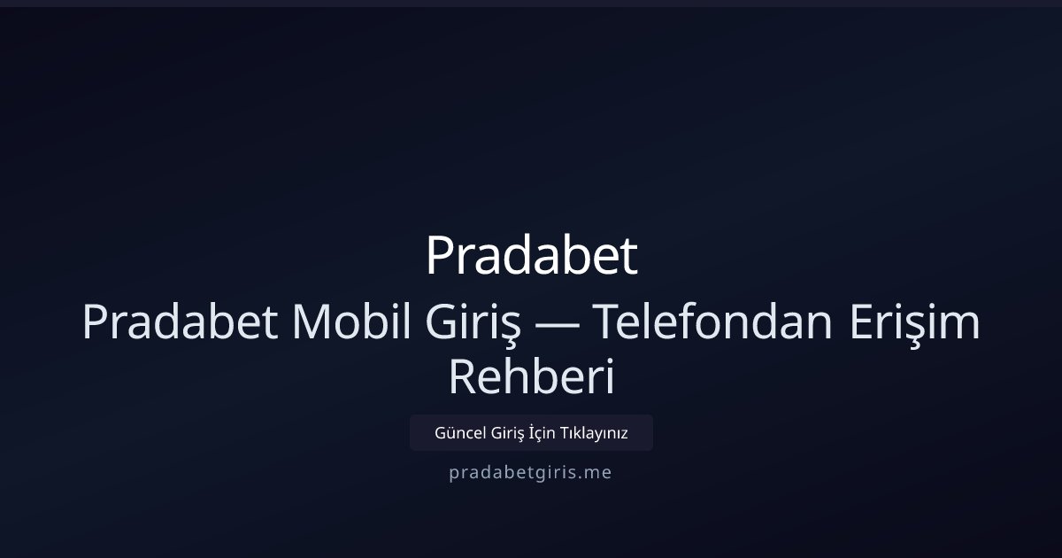 Pradabet Mobil Erişim Rehberi — Telefonla Hızlı Giriş Pradabet Mobil Erişim Rehberi — Telefonla Hızlı Giriş - Pradabet rehber görseli