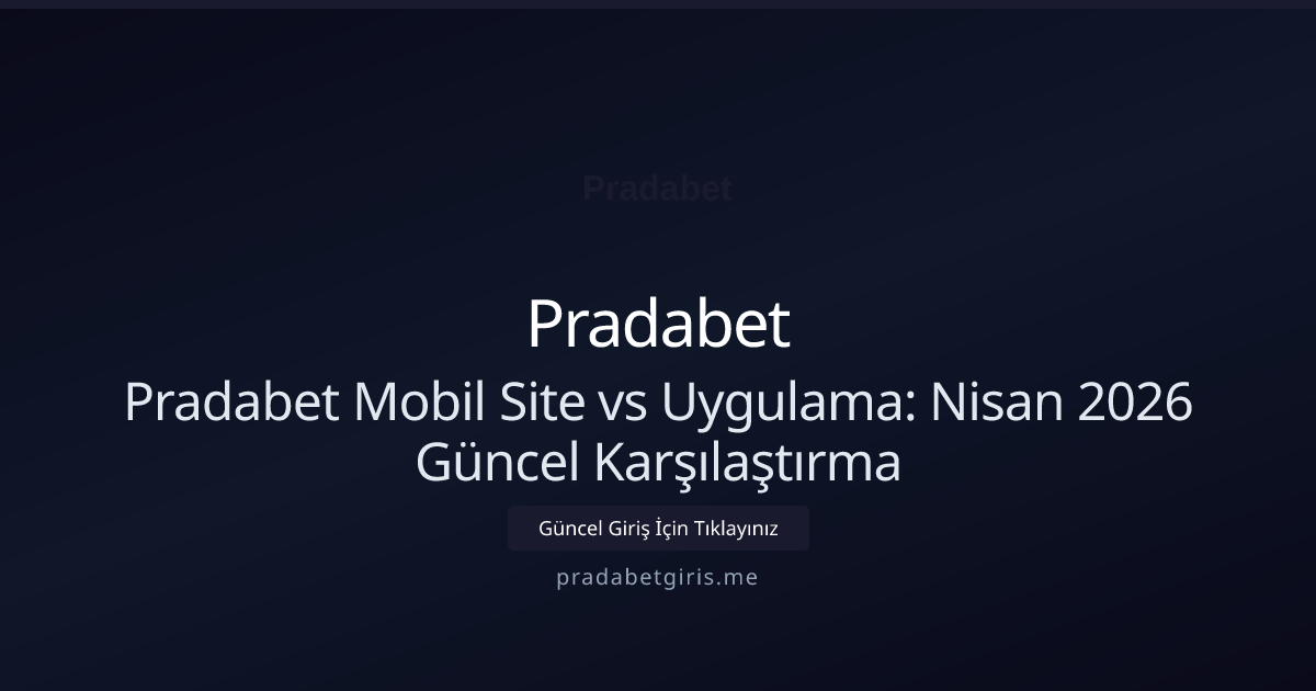 Pradabet Mobil Site vs Uygulama: Karşılaştırma - Pradabet rehber görseli