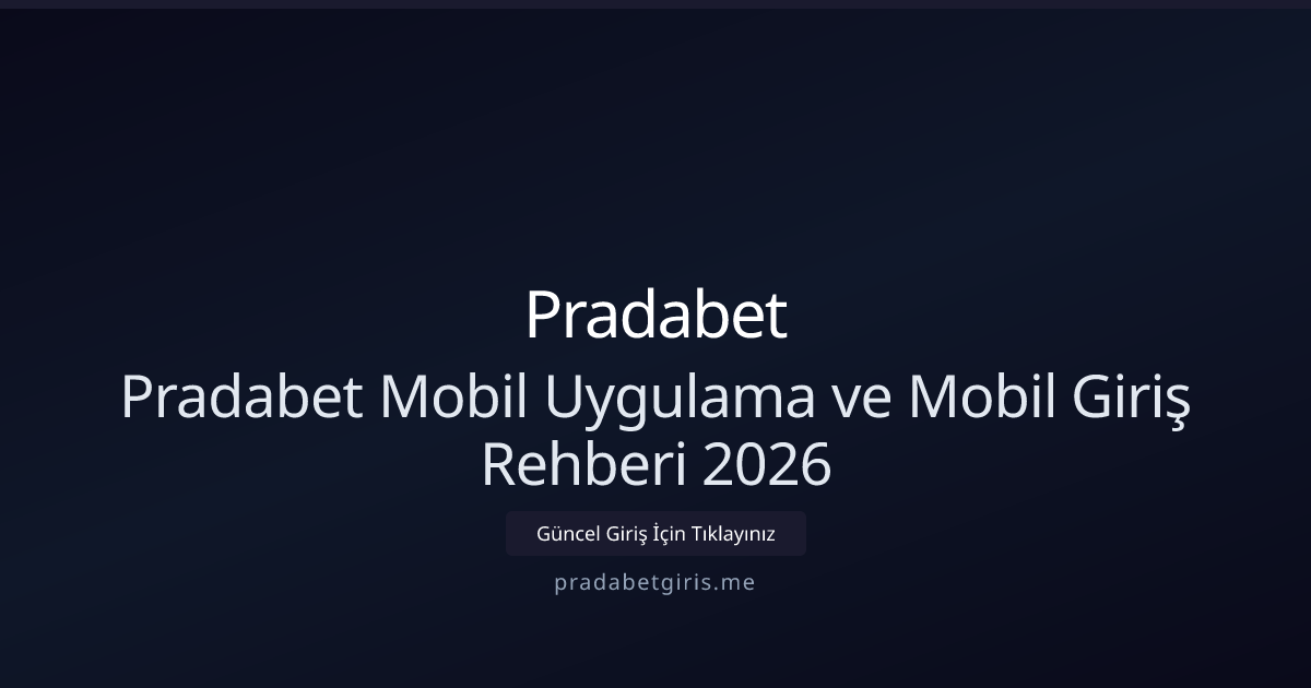 Pradabet Mobil Uygulama ve Mobil Giriş Rehberi 2026 Pradabet Mobil Uygulama ve Mobil Giriş Rehberi 2026 - Pradabet rehber görseli
