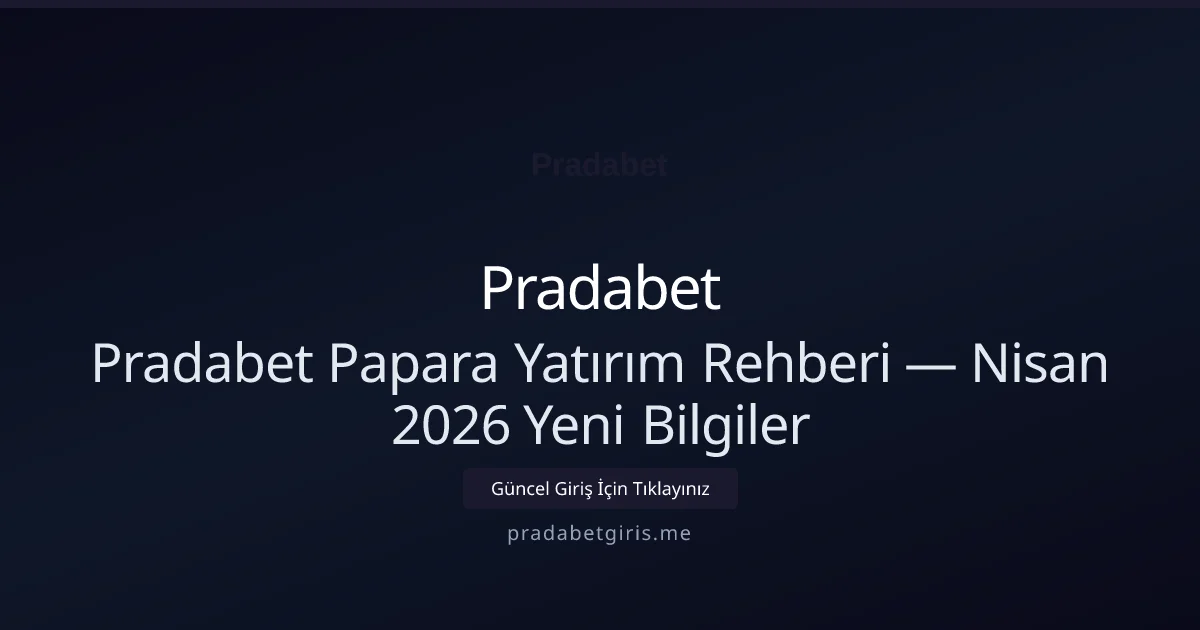 Pradabet Papara Yatırım Rehberi — Nisan 2026 Yeni Bilgiler - Pradabet rehber görseli