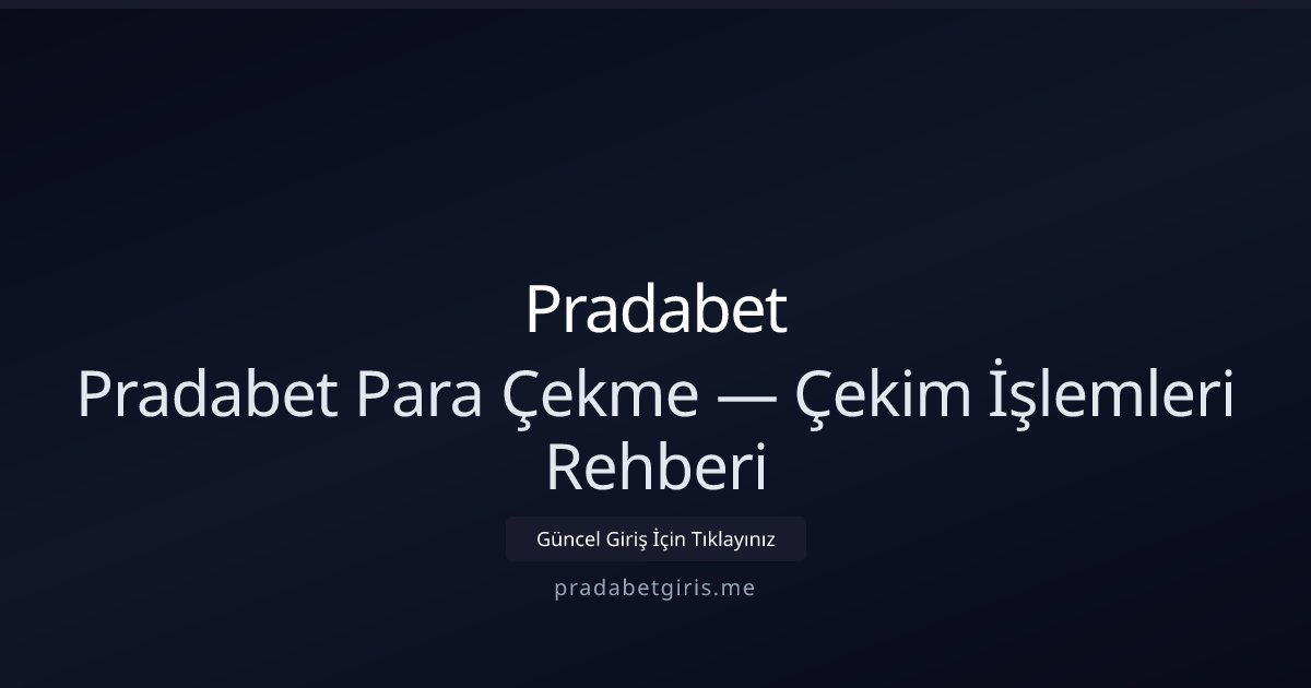 Pradabet Çekim Rehberi — Para Çekme Adımları Pradabet Çekim Rehberi — Para Çekme Adımları - Pradabet rehber görseli