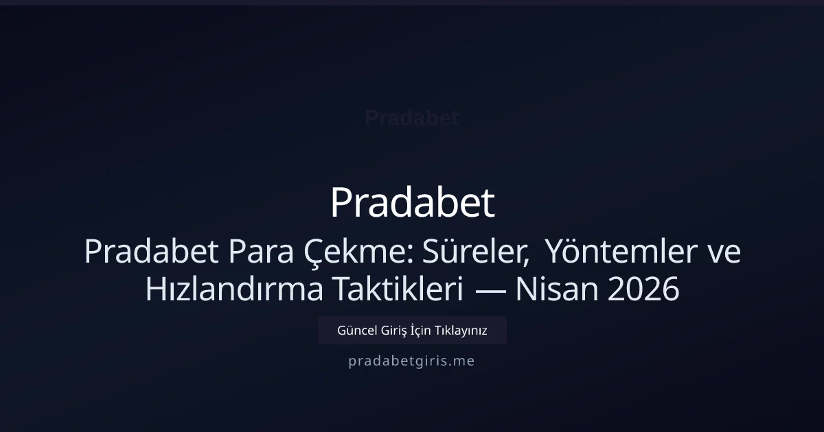Pradabet Para Çekme: Süreler, Yöntemler ve Hızlandırma Taktikleri - Pradabet rehber görseli