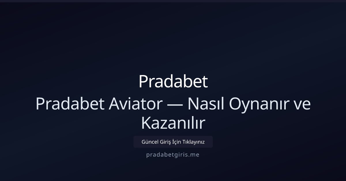 Pradabet Pradabet Aviator — Nasıl Oynanır ve Kazanılır