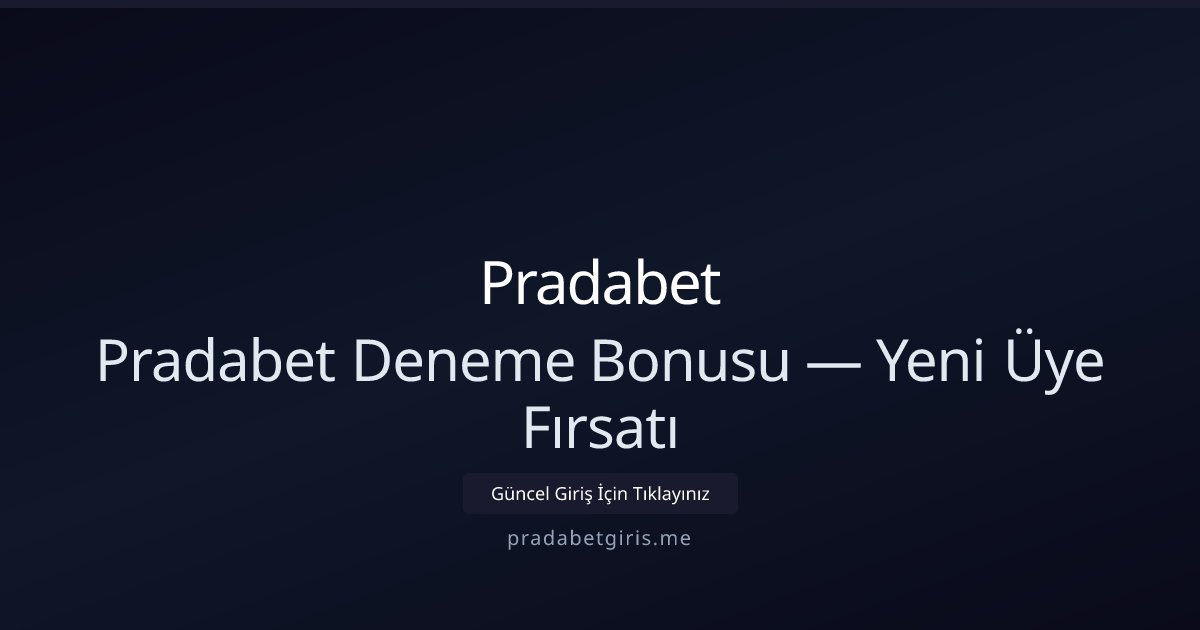 Pradabet Pradabet Deneme Bonusu — Yeni Üye Fırsatı