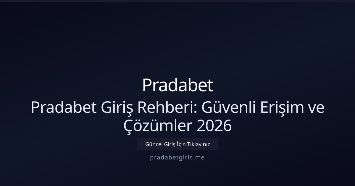 Pradabet Pradabet Giriş Rehberi: Güvenli Erişim ve Çözümler 2026