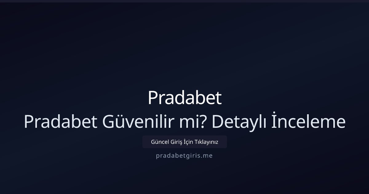 Pradabet Pradabet Güvenilir mi? Detaylı İnceleme