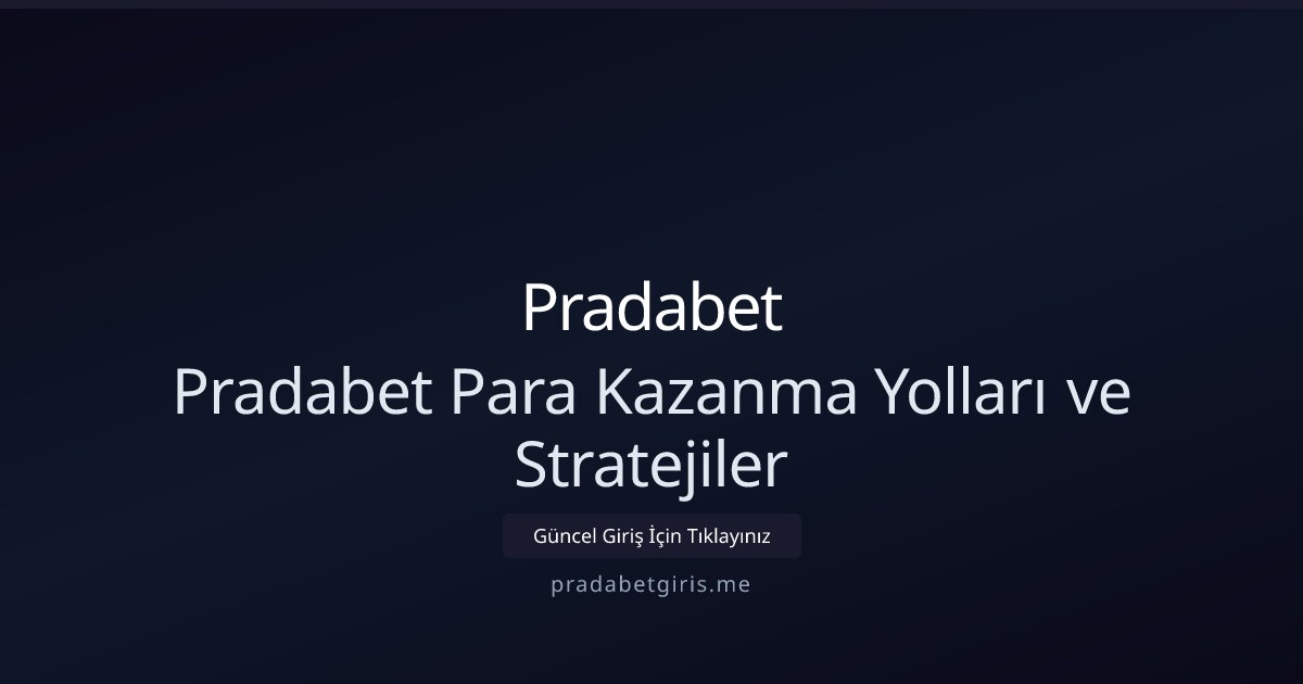 Pradabet Pradabet Para Kazanma Yolları ve Stratejiler