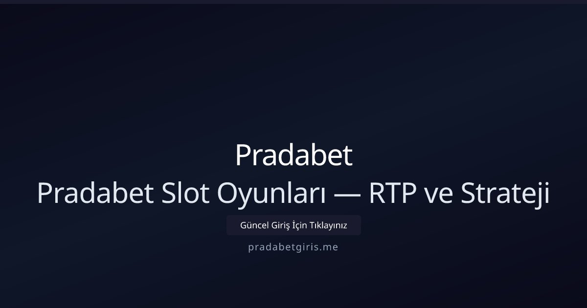Pradabet Pradabet Slot Oyunları — RTP ve Strateji