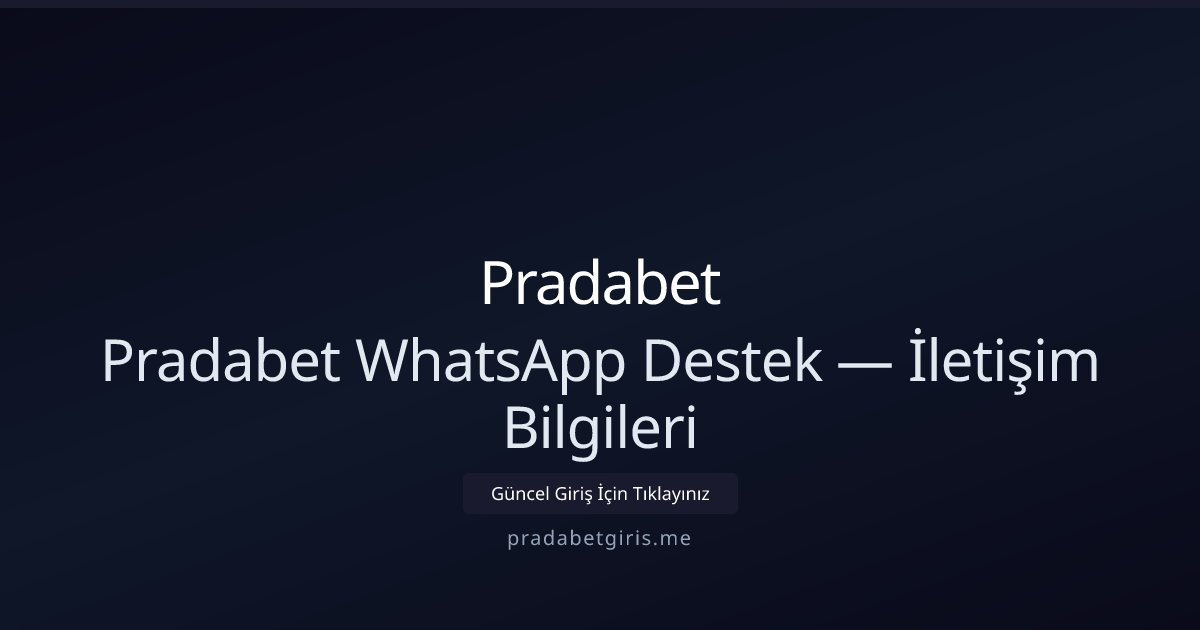 Pradabet Pradabet WhatsApp Destek — İletişim Bilgileri